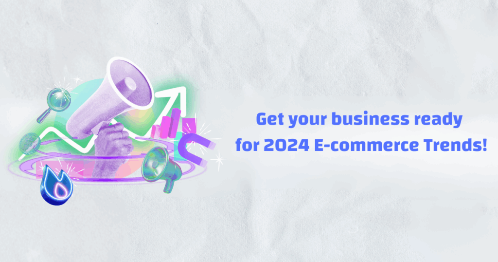 these 7 e-commerce trends will make or break your business in 2024
