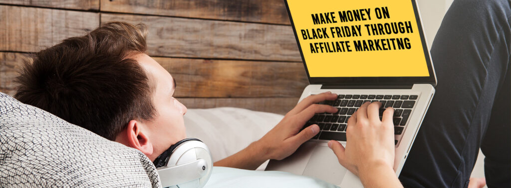 earn big on black friday through affiliate marketing