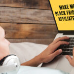 earn big on black friday through affiliate marketing