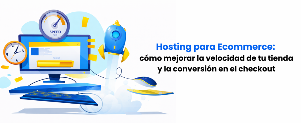 hosting-para-ecommerce-cómo-mejorar-la-velocidad-de-tu-tienda-y-la-conversión-en-el-checkout